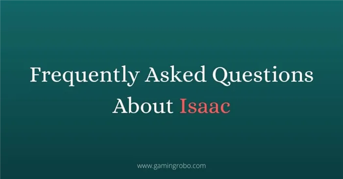 an image with frequently asked questions about Isaac written on it